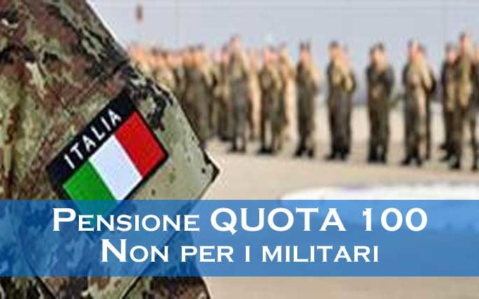 Pensione quota 100 non applicabile per i militari